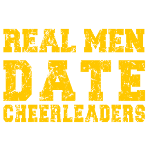 REAL MEN DATE CHEERLEADERS