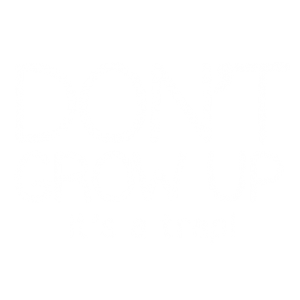 DON'T GROW UP