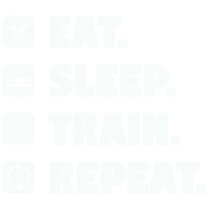 EAT SLEEP TRAIN REPEAT