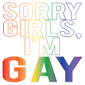 SORRY GIRLS - I'M GAY
