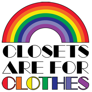 CLOSETS ARE FOR CLOTHES