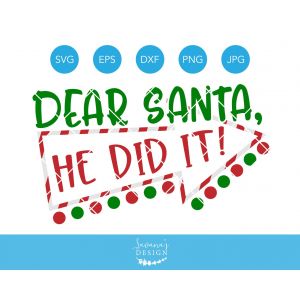 Dear Santa He Did It Cut File