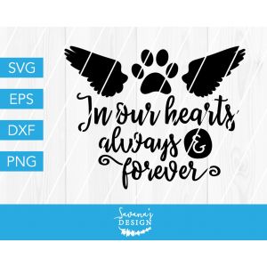 In Our Hearts Always and Forever Pet Memorial Cut File
