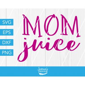 Mom Juice Cut File