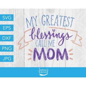My Greatest Blessings Call Me Mom Cut File