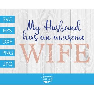 My Husband Has an Awesome Wife Cut File
