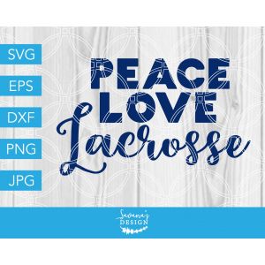 Peace Love Lacrosse Cut File