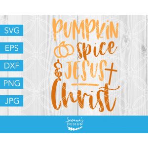 Pumpkin Spice and Jesus Christ Cut File