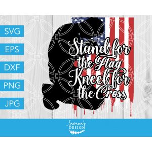 Stand for the Flag Kneel for the Cross Cut File