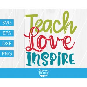 Teach Love Inspire Cut File