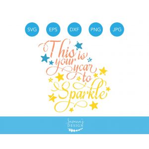 This Is Your Year To Sparkle Cut File