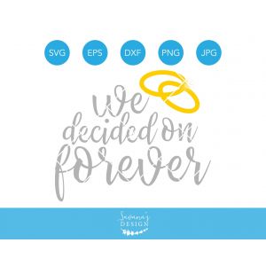 We Decided On Forever Cut File