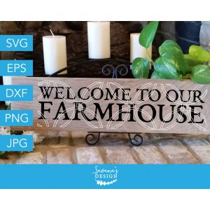 Welcome To Our Farmhouse Cut File