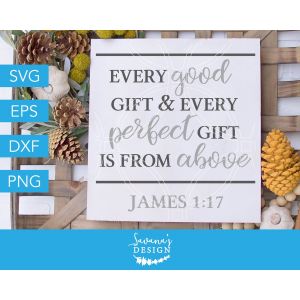 Every Good Gift Is From Above James 1:17 Cut File