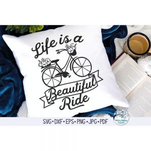 Life Is A Beautiful Ride Cut File