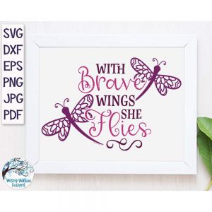 With Brave Wings She Flies Cut File