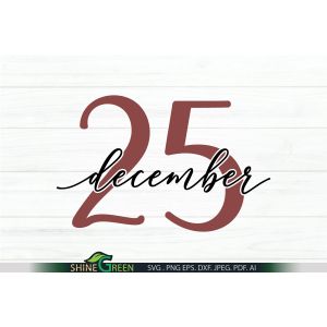 25 December SVG for Christmas Sign or Pillow Cut File