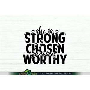 She is Strong Chosen Worthy Blessed SVG Cut File