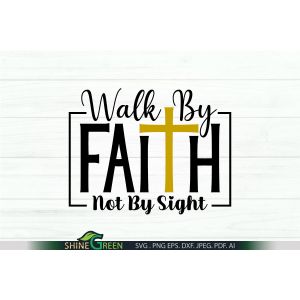 Walk by Faith Not by Sight SVG Cut File Cut File