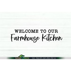 Welcome to Our Farmhouse Kitchen SVG Sign Cut File