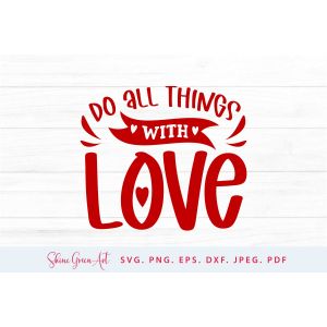 Do All Things With Love - Valentine's Day Cut File