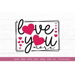Love You More Valentine's Day Cut File