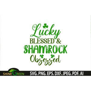 Lucky Blessed and Shamrock Obsessed Cut File