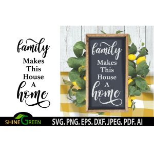 Family Makes this House a Home Farmhouse Sign Cut File