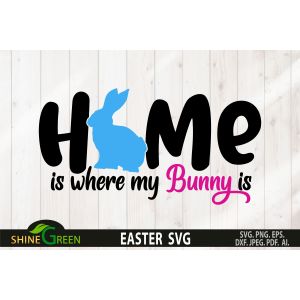 Home is where my Bunny is Easter Cut File