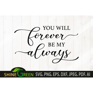 You Will Forever Be My Always Sign Cut File