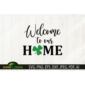 Welcome to Our Home St Patrick's Day Cut File