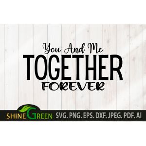 You and Me Together Forever Valentine's Day Quote Cut File