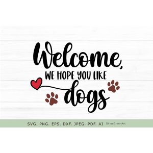 Welcome We Hope You Like Dogs Round Sign Cut File