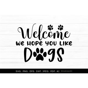 Welcome We Hope You Like Dogs Doormat Cut File