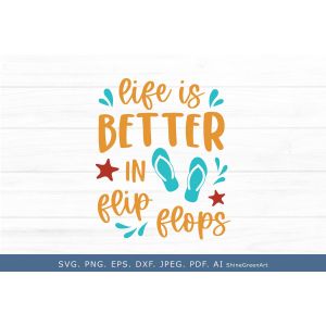 Life is Better in Flip Flops Summer Beach Quote Cut File