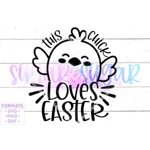 This Chick Loves Easter Cut File