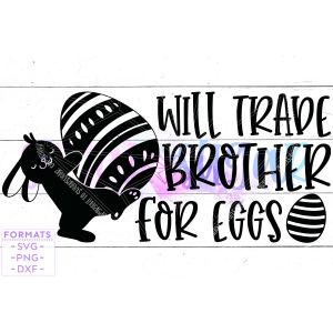 Trade Brother for Eggs Easter Cut File