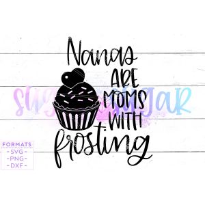 Nanas are Moms with Frosting Cut File