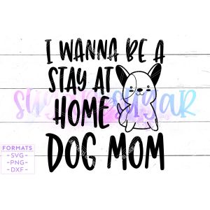 Stay at Home Dog Mom Cut File