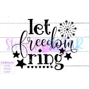 Let Freedom Ring Fourth of July Cut File