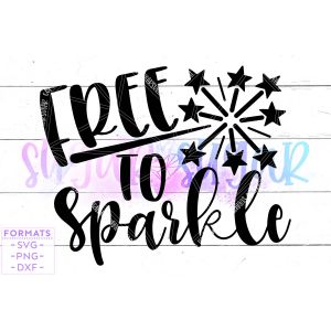 Free to Sparkle July 4th Cut File