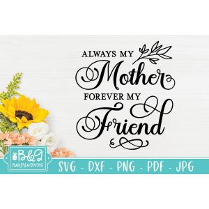 Always My Mother Forever My Friend Cut File