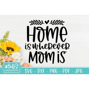 Home Is Wherever Mom Is Cut File