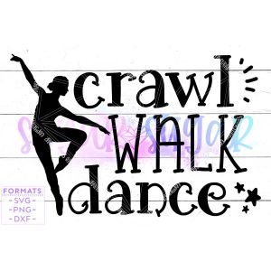 Crawl Walk Dance Girl's Dance Cut File