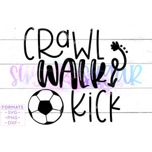 Crawl Walk Kick Soccer Football Cut File