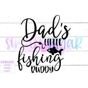 Dad's Little Fishing Buddy Cut File