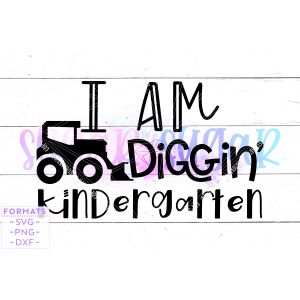 I am Diggin' Kindergarten School Cut File