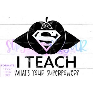 I Teach Superpower Cut File