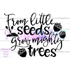 From Little Seeds Grow Mighty Trees Cut File