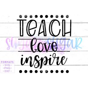 Teach Love Inspire svg Cut Files